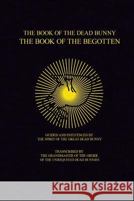 The Book of the Dead Bunny: The Book of the Begotten Stephan Erasmus 9781539768548