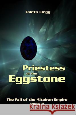 Priestess of the Eggstone Jaleta Clegg 9781539770169 Createspace Independent Publishing Platform