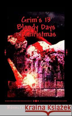 Grim's 13 Bloody Days of Christmas Royalty K. I. N. G. McCall 9781539771654