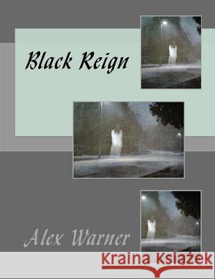 Black Reign Alex Warner 9781539772347 Createspace Independent Publishing Platform