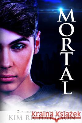 Mortal (Guardianes del Alma Libro 6) Kim Richardson 9781539772781 Createspace Independent Publishing Platform