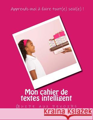 Mon cahier de textes intelligent: Guide aux devoirs Nicol, Vanessa 9781539774877