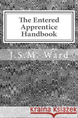 The Entered Apprentice Handbook J. S. M. Ward 9781539775065 Createspace Independent Publishing Platform