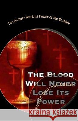 The Wonder Working Power of the BLOOD! Luster, Apostle Vanzant 9781539776598
