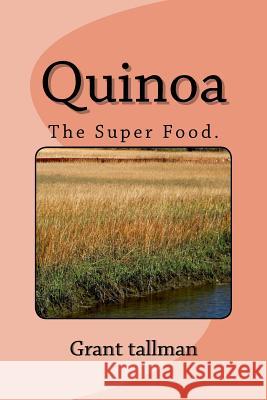 Quinoa Grant Tallman 9781539777557 Createspace Independent Publishing Platform