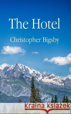 The Hotel Christopher Bigsby 9781539779490