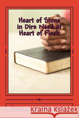 Heart of Stone in Dire Need of Heart of Flesh Doreen C. Mampani 9781539780120 Createspace Independent Publishing Platform