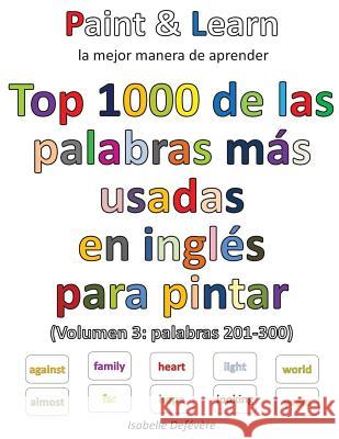 Top 1000 de las palabras inglesas más usadas (Volumen 3: palabras 201-300) Defevere, Isabelle 9781539781400 Createspace Independent Publishing Platform