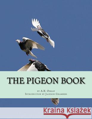 The Pigeon Book: Pigeon Classics Book 7 A. H. Osman Jackson Chambers 9781539781677 Createspace Independent Publishing Platform