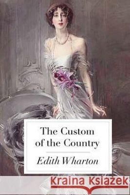 The Custom of the Country Edith Wharton 9781539782650 Createspace Independent Publishing Platform
