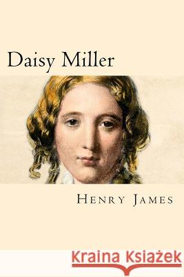 Daisy Miller (Spanish Edition) Henry James 9781539783138 Createspace Independent Publishing Platform