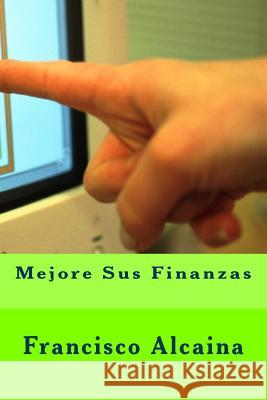 Mejore Sus Finanzas Francisco Alcaina 9781539783367 Createspace Independent Publishing Platform