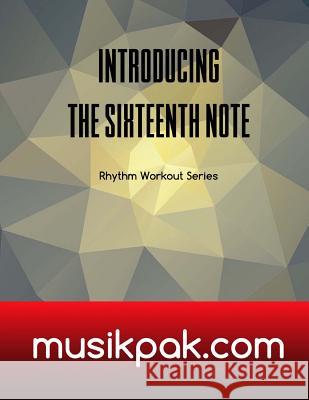 Introducing The Sixteenth Note Steve Tirpak 9781539783442 Createspace Independent Publishing Platform