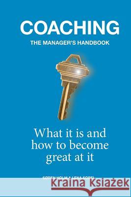 Coaching: the Manager's Handbook: What it is and How to Become Great at it Holm, Søren 9781539784500 Createspace Independent Publishing Platform