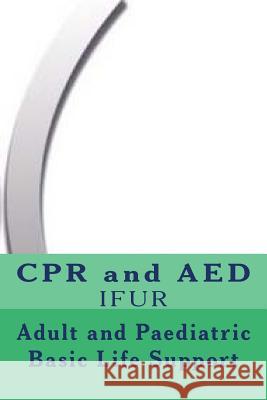 Adult and Paediatric Basic Life Support: CPR and AED Jose Perez Vigueras Ana Laura Barrera Vallejo 9781539786764 Createspace Independent Publishing Platform