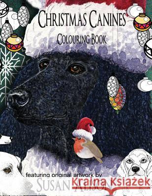 Christmas Canines - A dog lover's colouring book Alison, Susan 9781539786863