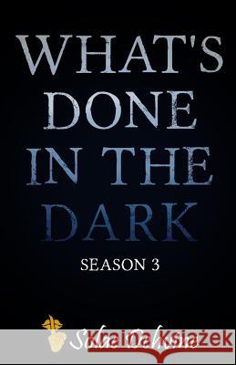 What's Done in the Dark: Season 3 Solae Dehvine 9781539787686 Createspace Independent Publishing Platform