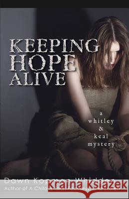 Keeping Hope Alive Dawn Kopman Whidden 9781539788218