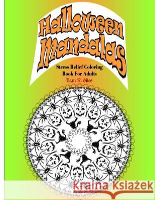 Halloween Mandalas Adult Coloring Book and Tranquil Stress Relief Dean R. Giles 9781539788881 Createspace Independent Publishing Platform