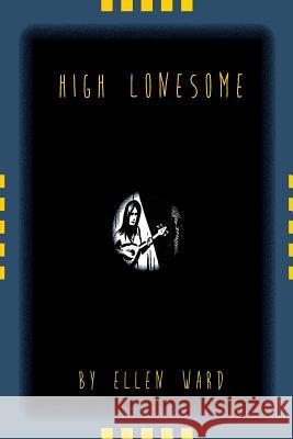 High Lonesome Ellen Ward 9781539790327 Createspace Independent Publishing Platform