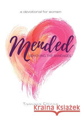 Mended: Removing The Bandages Ellison, Tamara 9781539790815