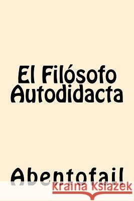 El Filosofo Autodidacta (Spanish Edition) Abentofail 9781539791232 Createspace Independent Publishing Platform