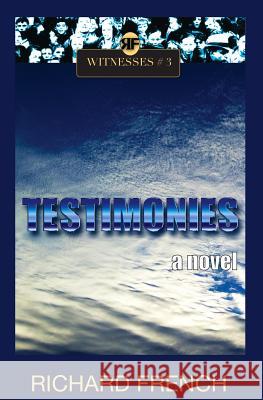 Testimonies Richard French Zack Pospieszynski 9781539793564 Createspace Independent Publishing Platform