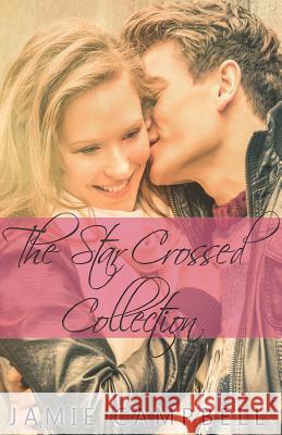 The Star Crossed Collection Jamie Campbell 9781539794332 Createspace Independent Publishing Platform