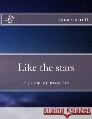 Like the stars: a poem of promise Dana M. Carroll 9781539795445