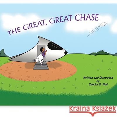 The Great, Great Chase Mrs Sandra D. Hall Mrs Sandra D. Hall 9781539796305 Createspace Independent Publishing Platform