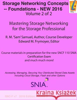 Storage Networking Concepts - Fundamentals Volume 2 of 2: Sn110 R. M. Samuel Edward M. Frymoyer 9781539797760 Createspace Independent Publishing Platform