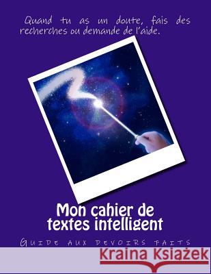 Mon cahier de textes intelligent: Guide aux devoirs Nicol, Vanessa 9781539799795 Createspace Independent Publishing Platform