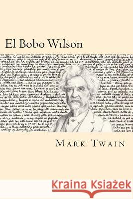 El Bobo Wilson (Spanish Edition) Twain Mark 9781539800415 Createspace Independent Publishing Platform