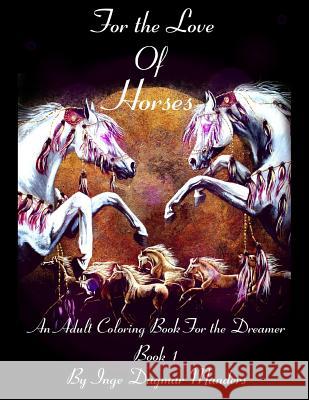For the love of horses, book 1: An adult colouring book for the dreamer Manders, Inge Dagmar 9781539801078 Createspace Independent Publishing Platform