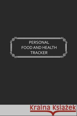 Personal Food and Health Tracker: Six-Week Food and Symptoms Diary (Black, 6x9) Premise Content 9781539803195 Createspace Independent Publishing Platform