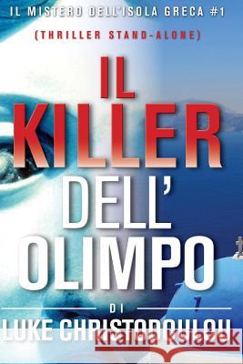 Il Killer Dell'Olimpo: Il Mistero dell'Isola Greca # 1 Christodoulou, Luke 9781539803959 Createspace Independent Publishing Platform