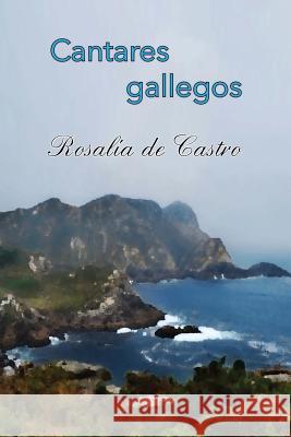 Cantares gallegos de Castro, Rosalia 9781539804611