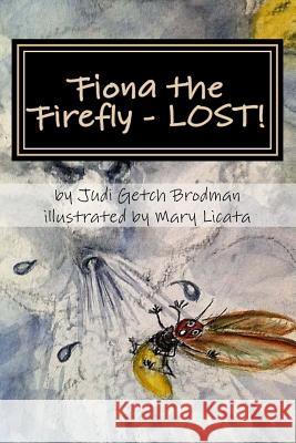 Fiona the Firefly - LOST! Licata, Mary 9781539805441