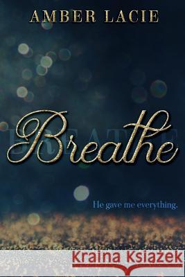 Breathe Amber Lacie 9781539806493 Createspace Independent Publishing Platform