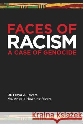 Faces of Racism: A Case of Genocide Dr Freya Anderson Rivers MS Angela Hawkins-Rivers 9781539806837