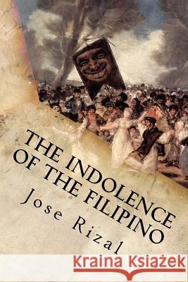 The Indolence of the Filipino Jose Rizal 9781539807827