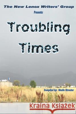 Troubling Times Sheila Streeter R. Patrick Brown Carolyn Hill 9781539808312 Createspace Independent Publishing Platform