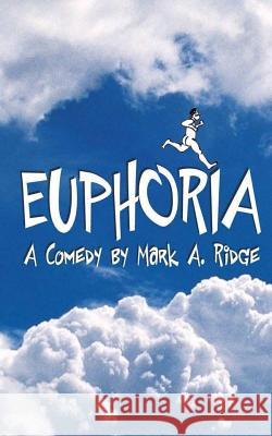 Euphoria: A Comedy in Two Acts MR Mark a. Ridge 9781539808510