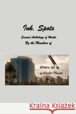 Ink. Spots: Second Anthology of Works Members of Writers O Shari Broyer 9781539810230