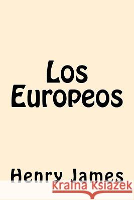 Los Europeos (Spanish Edition) Henry James 9781539810445