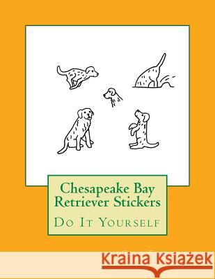 Chesapeake Bay Retriever Stickers: Do It Yourself Gail Forsyth 9781539810995