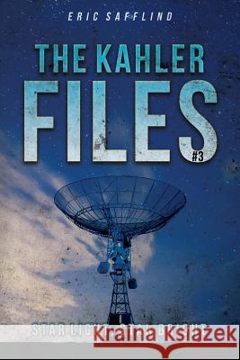 The Kahler Files #3: Star Light, Star Bright Eric Safflind 9781539811053 Createspace Independent Publishing Platform