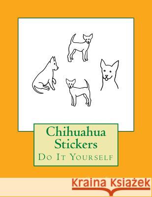 Chihuahua Stickers: Do It Yourself Gail Forsyth 9781539811169