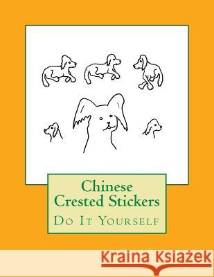 Chinese Crested Stickers: Do It Yourself Gail Forsyth 9781539811497