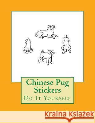 Chinese Pug Stickers: Do It Yourself Gail Forsyth 9781539811619